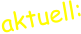 aktuell: